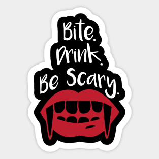 Bite Drink Be Scary Sticker